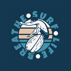 logo design surf life breathe with man doing surfing vintage illustration