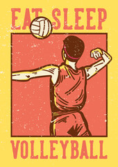 poster design slogan typography eat sleep volleyball with volleyball player spike a volleyball vintage illustration