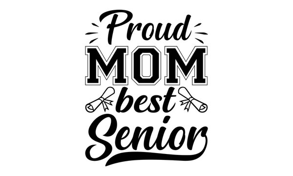 Proud Mom Best 2022 Senior SVG, Proud Of A 2021 Graduate Svg, Graduation SVG Bundle, Graduation Shirt Design SVG, 2021 Grad SVG, Proud Family, Proud Mom Of A 2021 Senior