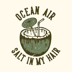 vT-shirt design slogan typography ocean air salt in my hair with coconut juice vintage illustration