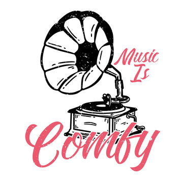 T-shirt design slogan typography music is comfy with gramophone vintage illustration