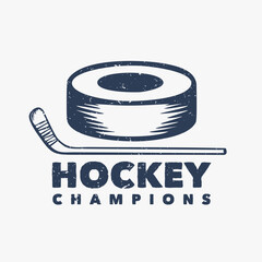 logo design hockey champions with hockey puck and hockey stick vintage illustration