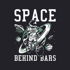 t-shirt design space behind bars with astronaut riding bicycle vintage illustration