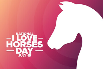 National I Love Horses Day. July 15. Holiday concept. Template for background, banner, card, poster with text inscription. Vector EPS10 illustration.