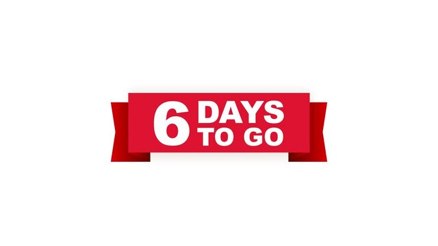 6 days to go red ribbon on white background. Motion graphics.