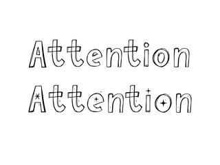 Attention Hand written Typography Black script text lettering and Calligraphy phrase isolated on the White background