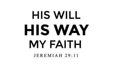 His will, His way, my faith, Christian Quote, Typography for print or use as poster, card, flyer or T Shirt