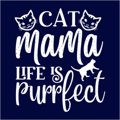 Cat mama life is purrfect T-Shirt Design. Cat T-shirt, Cat Lover, Cat Mom. Poster, Banner, Sticker, Typography, Vector Illustration, Colourful Graphic