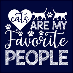 Cats are my favorite people T-Shirt Design. Cat T-shirt, Cat Lover, Cat Mom. Poster, Banner, Sticker, Typography, Vector Illustration, Colourful Graphic