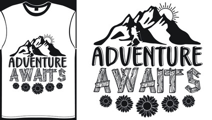 Adventure Awaits- Vector Illustration Typography T Shirt Design, It can Easily Create PNG, SVG, PDF, DXF, PSD, DXF T Shirt Printing Files