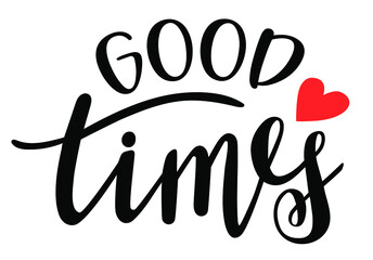 Good Times handwritten lettering with flat cherrie and strawberry. Seasonal quotes and phrases for cards, banners, posters, mug, notebooks, scrapbooking, pillow case and clothes design.