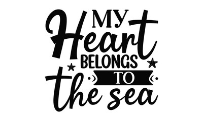 My heart belongs to the sea, Inspirational quote about summer, Black brush lettering isolated on white background, Brush vector lettering for print