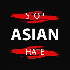 Quote : stop asian hate. racist to asian people. stop hating us not criminals or viruses. typography design - obrazy, fototapety, plakaty