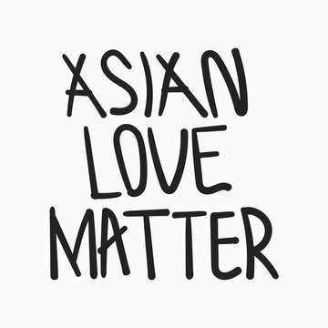 Quote : Stop Asian Hate. Racist To Asian People. Stop Hating Us Not Criminals Or Viruses. Typography Design