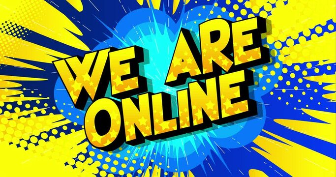 4k animated We Are Online text on comic book background with changing colors. Retro pop art comic style social media post, motion poster.
