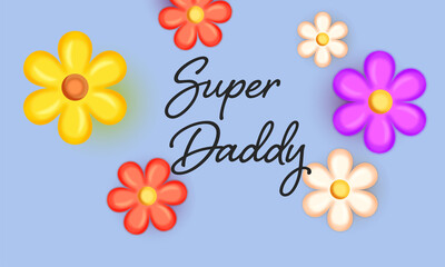 Super Daddy Font With Top View Of Colorful Flowers Decorated On Blue Background.