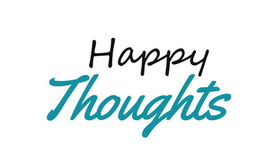 Happy Thoughts, Positive thought, Motivational quote of life, Typography for print or use as poster, card, flyer or T Shirt