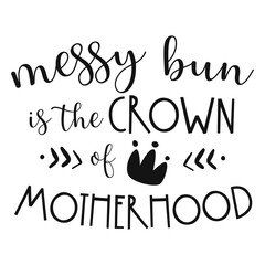 Messy bun is the crown of motherhood. Vector illustration.