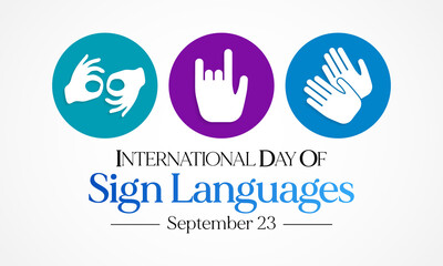 International day of sign languages is observed every year on September 23, The day focuses on people who are deaf or hard of hearing and people with speech disorders. Vector illustration