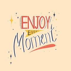 Fototapeta premium Lettering Enjoy every moment. Illustration with motivational quotes, phrases