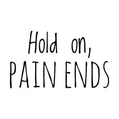 ''Hold on, pain ends'' Quote Illustration