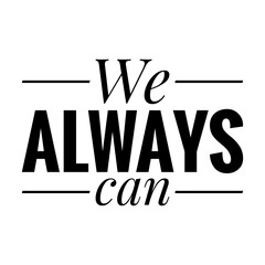 ''We always can'' Quote Illustration