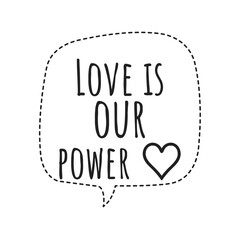 ''Love is our power'' Quote Illustration