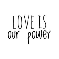 ''Love is our power'' Quote Illustration