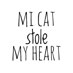 ''Mi cat stole my heart'' Funny Misspelled Quote Illustration Lettering