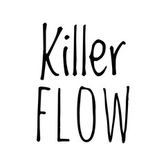 ''Killer flow'' Quote Illustration