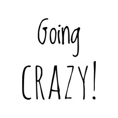 ''Going crazy'' Quote Illustration