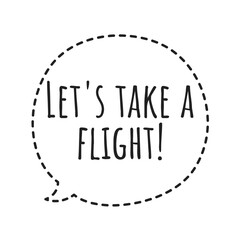 ''Let's take a flight'' Quote Illustration