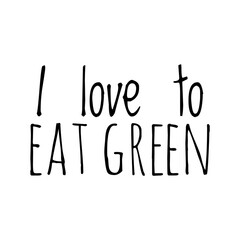''I love to eat green'' Quote Illustration