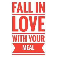 ''Fall in love with your meal'' Quote Illustration