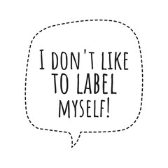 ''I don't like to label myself'' Quote Illustration