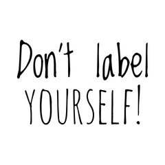 ''Don't label yourself'' Quote Illustration