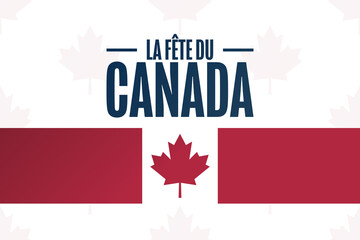 Inscription in French language Canada Day. July 1. Holiday concept. Template for background, banner, card, poster with text inscription. Vector EPS10 illustration.