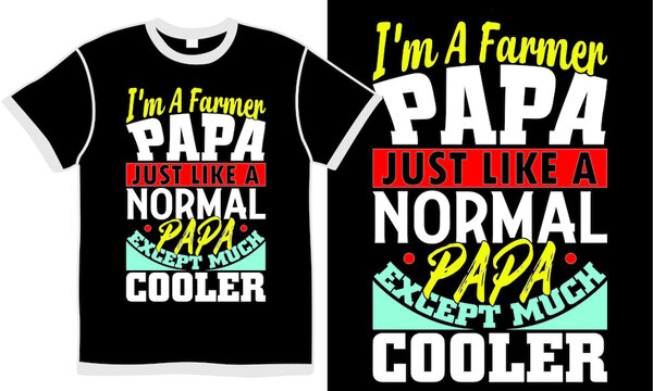 i'm a farmer papa just like a normal grandpa expect much cooler, happy father's day, new papa, papa ever clothing, normal papa, farmer papa saying