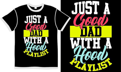 just a good dad with a hood playlist, cool dad, happy father's day, like dad design, world best dad design, love dads gift, illustration design