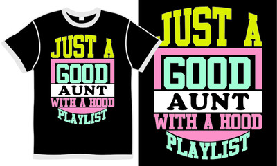just a good aunt with a hood playlist, family lover, good enjoying quote, cute girl gift design, birthday gift, uncle aunt clothes