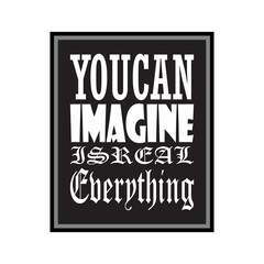 you can imagine is real everything letter quote
