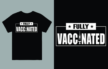  Fully Vaccinated T-Shirt Vector Design, Vaccinated t-shirt, Vaccine Shirt, Vaccine Shirt, Covid 19 Vaccine