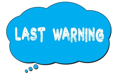 LAST  WARNING text written on a blue thought bubble.