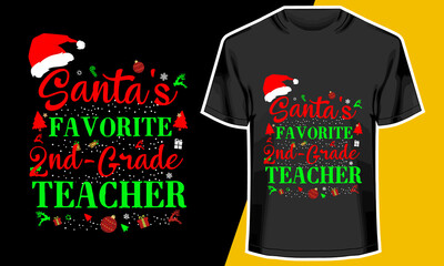 Christmas T-shirt Design, Santa's Favorite 2nd grade Teacher, T-shirt Design Idea