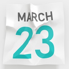 March 23 date on crumpled paper page of a calendar, 3d rendering