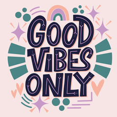 Lettering Good vibes only this on a white background. Dark phrase on a light background surrounded by flowers, leaves, hearts. Calligraphy and lettering, cool print.