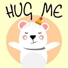 Cute bear asking you to hug him. Hug me. Cute white bear. For posters, cards, invitations, print. Vector Illustration.