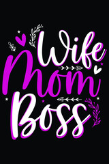 Obraz premium Wife Mom Boss T-Shirt Design Mom SVG