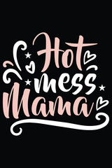 Hot Mess Mama T-Shirt Design Mom SVG