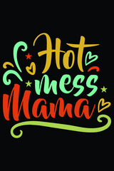 Hot Mess Mama T-Shirt Design Mom SVG